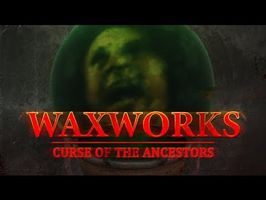 Waxworks: Curse of the Ancestors
