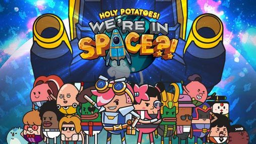 Holy Potatoes! We're in Space?!