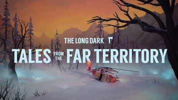 The Long Dark: Tales from the Far Territory