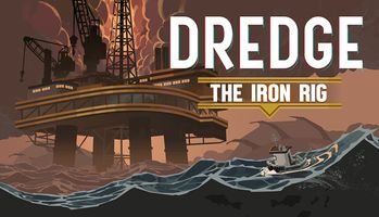 Dredge: The Iron Rig