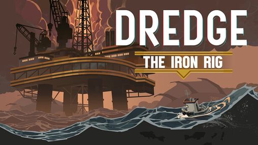 Dredge: The Iron Rig