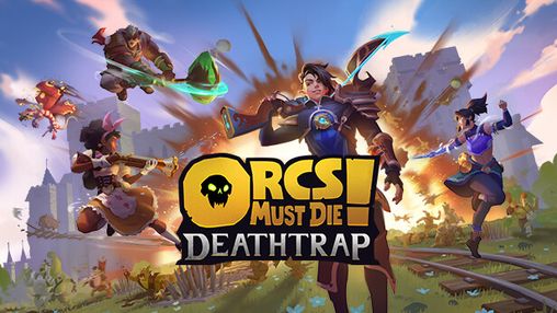 Orcs Must Die! Deathtrap