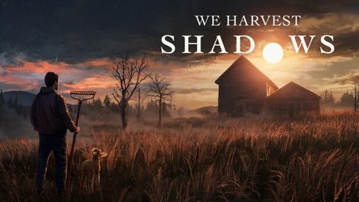 We Harvest Shadows