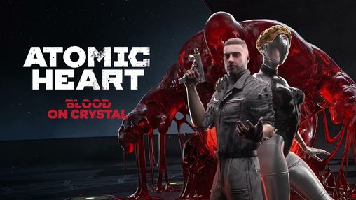 Atomic Heart: Blood on Crystal