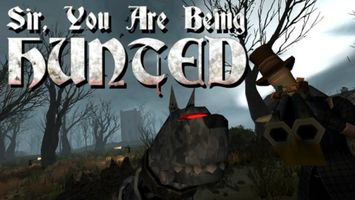 Sir, You Are Being Hunted